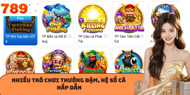 Nhiều trò chơi thưởng đậm, hệ số cá hấp dẫn